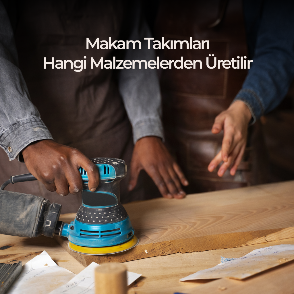 Makam Takimlari Hangi Malzemelerden Uretilir